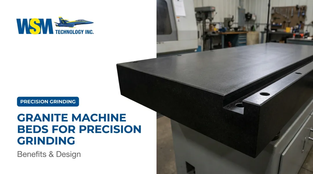 Granite Machine Beds for Precision Grinding: Benefits & Design