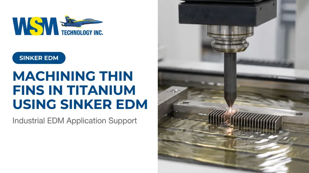 Machining Thin Fins in Titanium Using Sinker EDM