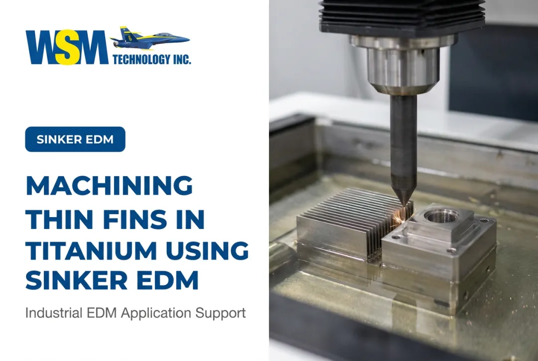 Machining Thin Fins in Titanium Using Sinker EDM