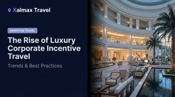 The Rise of Luxury Corporate Incentive Travel: Trends & Best Practices