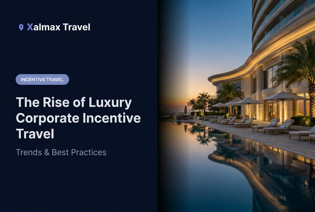 The Rise of Luxury Corporate Incentive Travel: Trends & Best Practices