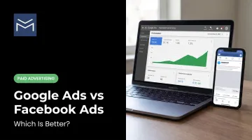 Google Ads vs Facebook Ads: Which Is Better?