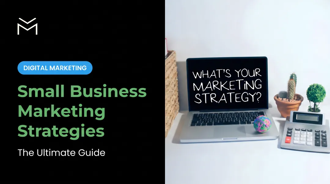 Small Business Marketing Strategies: The Ultimate Guide