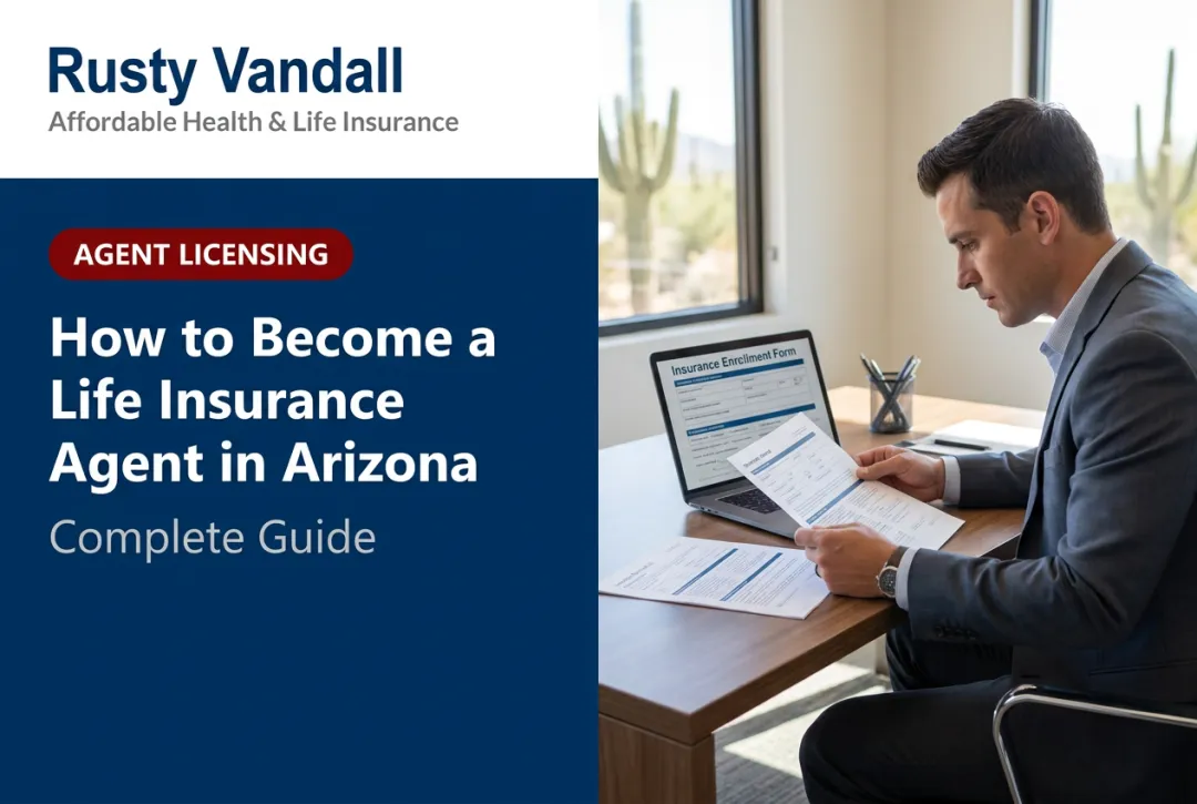 How to Become a Life Insurance Agent in Arizona: Complete Guide