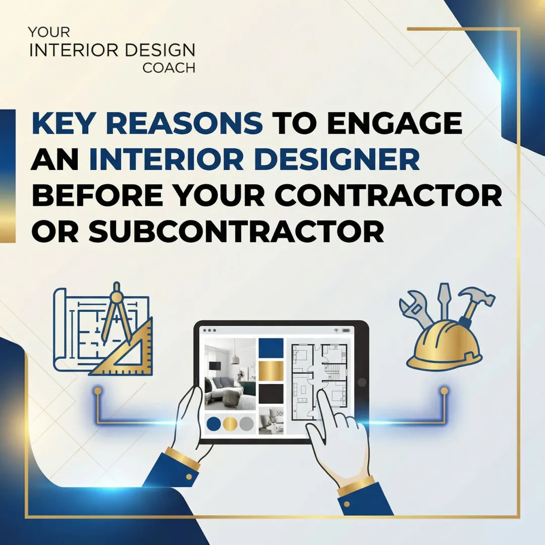 Key reasons to engage an interior designer before your contractor or subcontractor