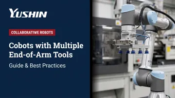 Cobots with Multiple End-of-Arm Tools: Guide &amp; Best Practices