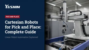 Cartesian Robots for Pick and Place: Complete Guide