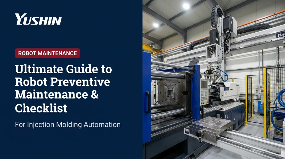 Ultimate Guide to Robot Preventive Maintenance & Checklist
