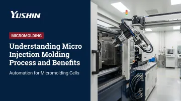 Understanding Micro Injection Molding Process and Benefits