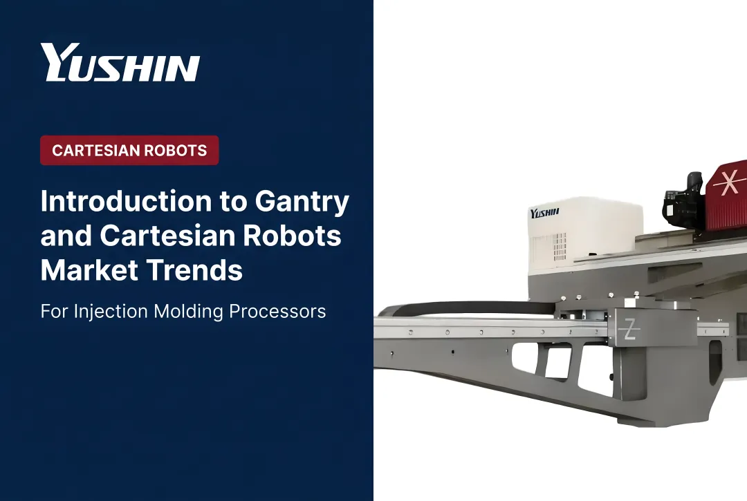 Gantry vs. Cartesian Robots: Market Trends and Buyer Considerations for Injection Molding Automation
