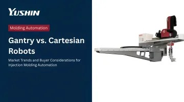 Gantry vs. Cartesian Robots: Market Trends and Buyer Considerations for Injection Molding Automation