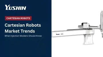 Cartesian Robots Market Trends: What Injection Molders Should Know