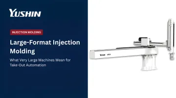 Large-Format Injection Molding: What Very Large Machines Mean for Take-Out Automation
