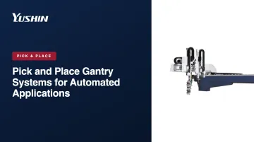 Pick and Place Gantry Systems for Automated Applications