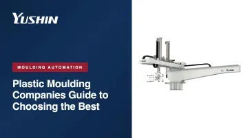 Plastic Moulding Companies Guide to Choosing the Best