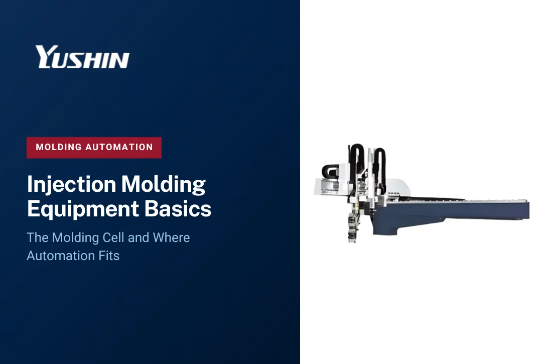 Injection Molding Equipment Basics: The Molding Cell and Where Automation Fits