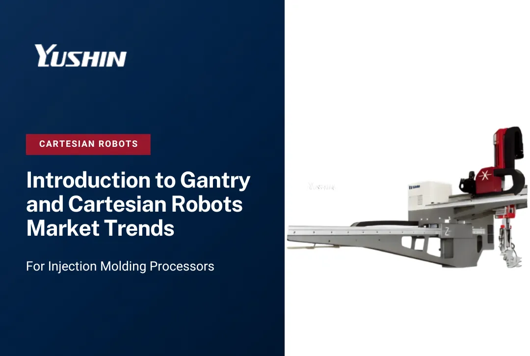 Gantry vs. Cartesian Robots: Market Trends and Buyer Considerations for Injection Molding Automation