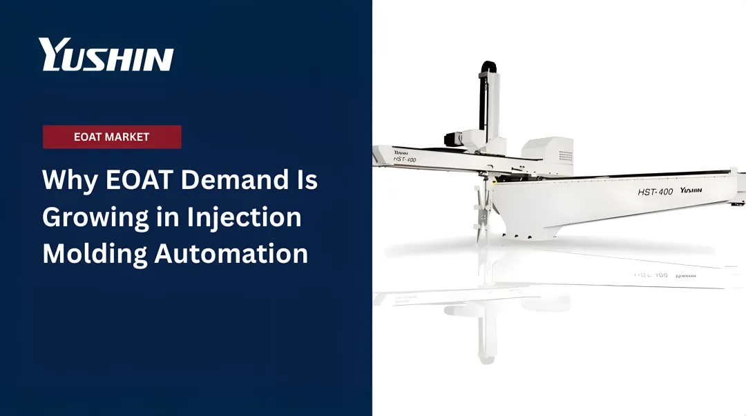 Why EOAT Demand Is Growing in Injection Molding Automation