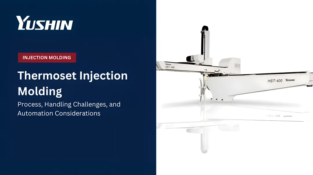 Thermoset Injection Molding: Process, Handling Challenges, and Automation Considerations