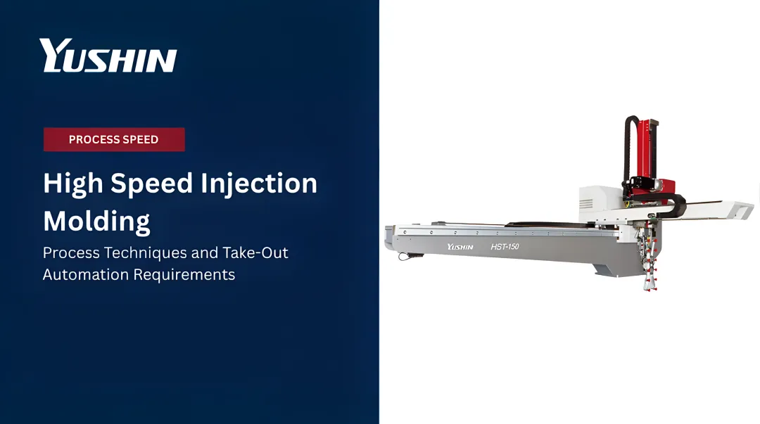 High Speed Injection Molding: Process Techniques and Take-Out Automation Requirements