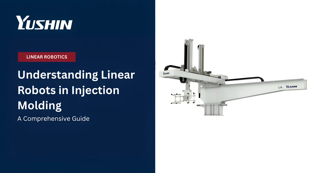 Understanding Linear Robots in Injection Molding: A Comprehensive Guide