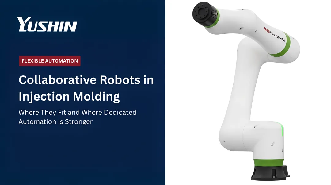 Collaborative Robots in Injection Molding: Where They Fit and Where Dedicated Automation Is Stronger