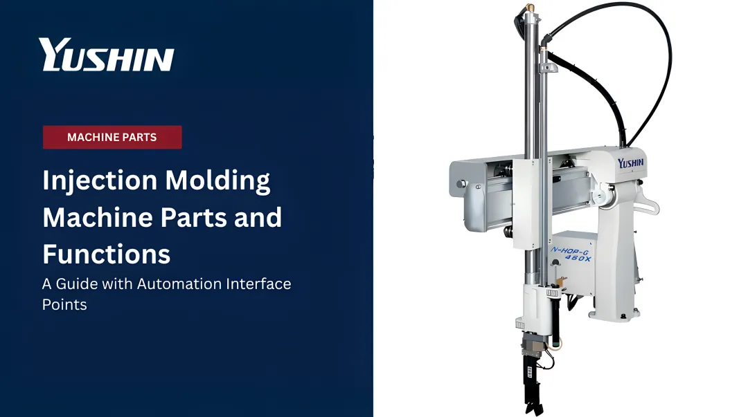 Injection Molding Machine Parts and Functions: A Guide with Automation Interface Points