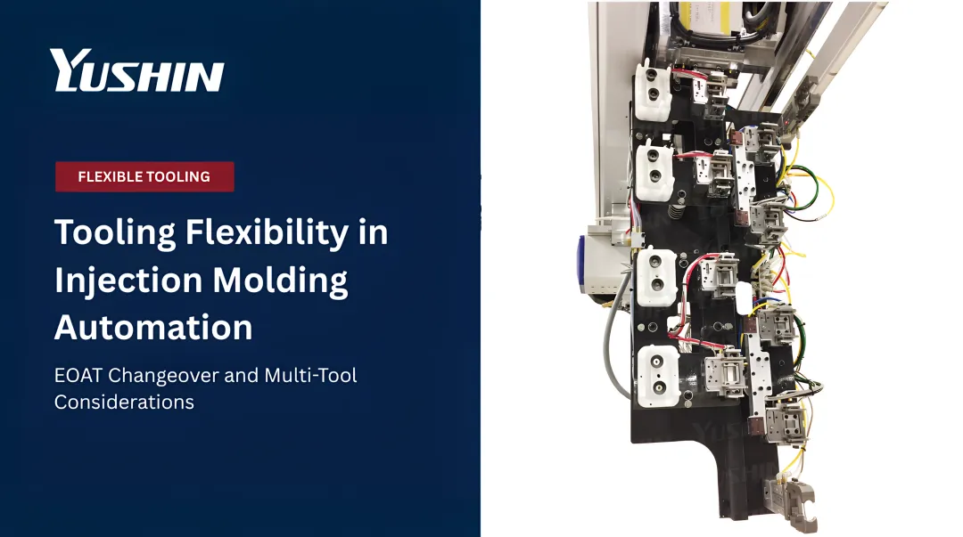 Tooling Flexibility in Injection Molding Automation: EOAT Changeover and Multi-Tool Considerations