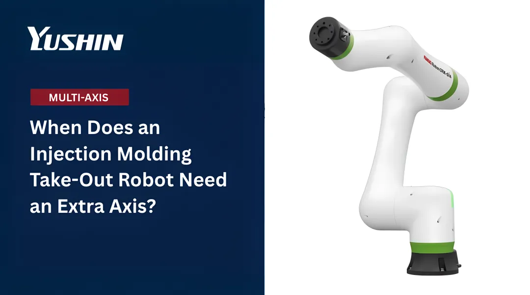 When Does an Injection Molding Take-Out Robot Need an Extra Axis?