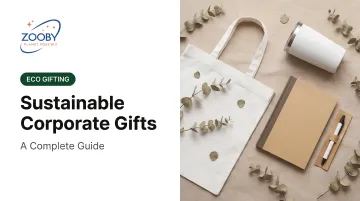 Sustainable Corporate Gifts: A Complete Guide